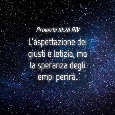 Picture 04 - Proverbi 10:28 RIV - L’aspettazione dei giusti è letizia, ma la - Bible Verse Picture