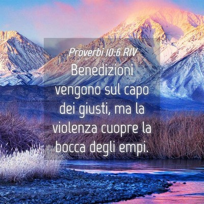 Picture 04 - Proverbi 10:6 RIV - Benedizioni vengono sul capo dei giusti, ma la - Bible Verse Picture