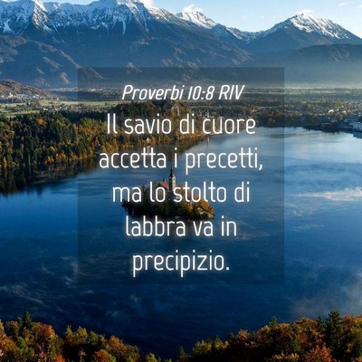 Picture 04 - Proverbi 10:8 RIV - Il savio di cuore accetta i precetti, ma lo - Bible Verse Picture