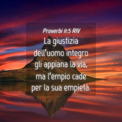 Picture 04 - Proverbi 11:5 RIV - La giustizia dell’uomo integro gli appiana la - Bible Verse Picture