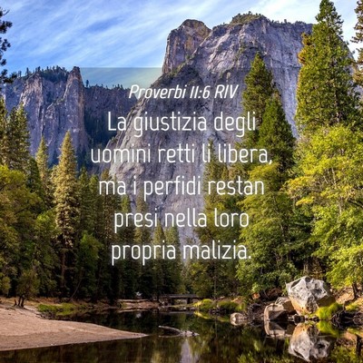 Picture 04 - Proverbi 11:6 RIV - La giustizia degli uomini retti li libera, ma i - Bible Verse Picture