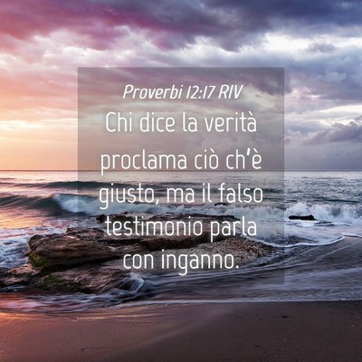 Picture 04 - Proverbi 12:17 RIV - Chi dice la verità proclama ciò ch’è giusto, - Bible Verse Picture