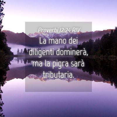 Picture 04 - Proverbi 12:24 RIV - La mano dei diligenti dominerà, ma la pigra - Bible Verse Picture