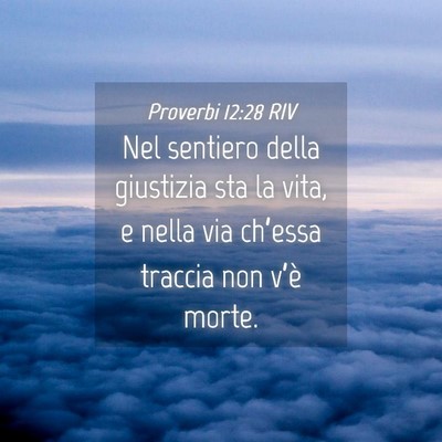 Picture 04 - Proverbi 12:28 RIV - Nel sentiero della giustizia sta la vita, e nella - Bible Verse Picture