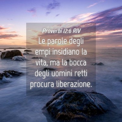 Picture 04 - Proverbi 12:6 RIV - Le parole degli empi insidiano la vita, ma la - Bible Verse Picture