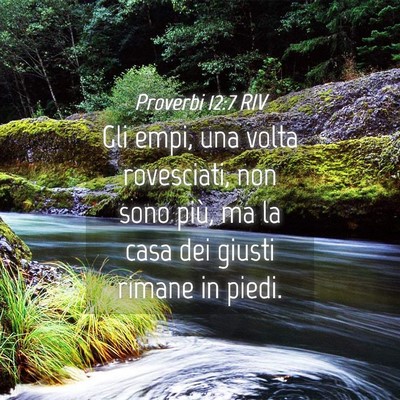 Picture 04 - Proverbi 12:7 RIV - Gli empi, una volta rovesciati, non sono più, ma - Bible Verse Picture