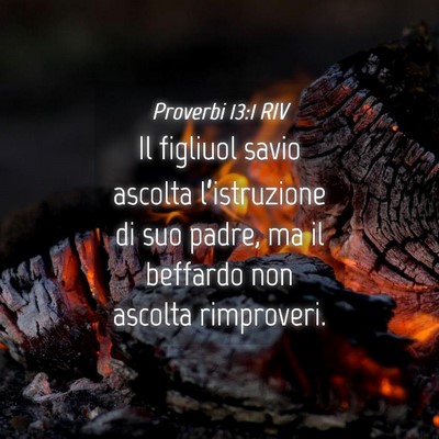 Picture 04 - Proverbi 13:1 RIV - Il figliuol savio ascolta l’istruzione di suo - Bible Verse Picture