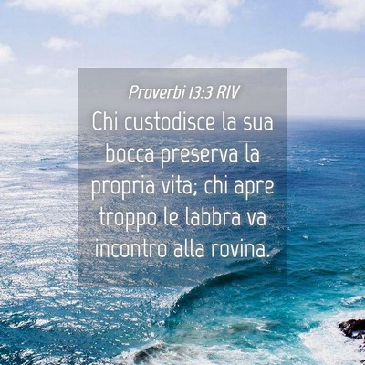 Picture 04 - Proverbi 13:3 RIV - Chi custodisce la sua bocca preserva la propria - Bible Verse Picture