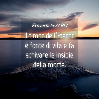 Picture 04 - Proverbi 14:27 RIV - Il timor dell’Eterno è fonte di vita e fa - Bible Verse Picture