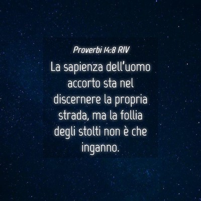 Picture 04 - Proverbi 14:8 RIV - La sapienza dell’uomo accorto sta nel - Bible Verse Picture