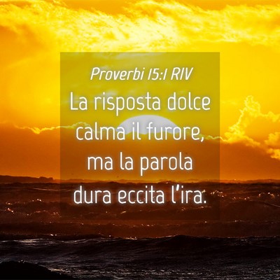 Picture 04 - Proverbi 15:1 RIV - La risposta dolce calma il furore, ma la parola - Bible Verse Picture
