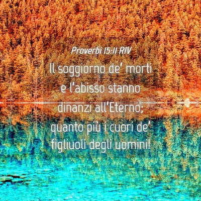 Picture 04 - Proverbi 15:11 RIV - Il soggiorno de’ morti e l’abisso stanno - Bible Verse Picture