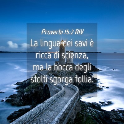 Picture 04 - Proverbi 15:2 RIV - La lingua dei savi è ricca di scienza, ma la - Bible Verse Picture