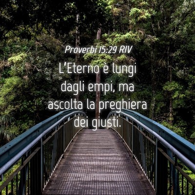 Picture 04 - Proverbi 15:29 RIV - L’Eterno è lungi dagli empi, ma ascolta la - Bible Verse Picture