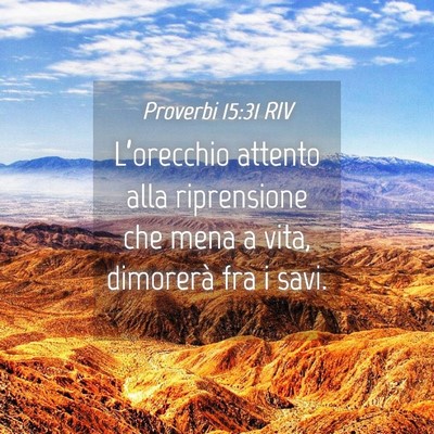 Picture 04 - Proverbi 15:31 RIV - L’orecchio attento alla riprensione che mena a - Bible Verse Picture