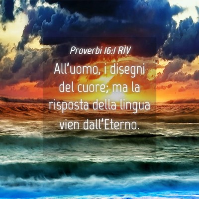 Picture 04 - Proverbi 16:1 RIV - All’uomo, i disegni del cuore; ma la risposta - Bible Verse Picture