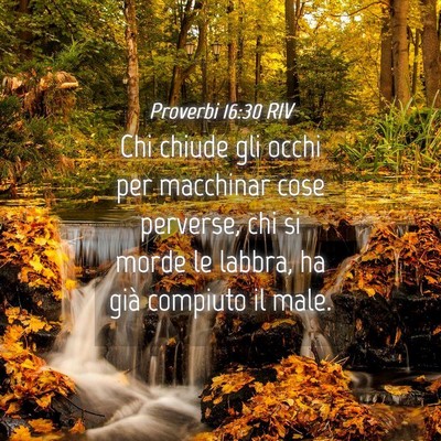 Picture 04 - Proverbi 16:30 RIV - Chi chiude gli occhi per macchinar cose perverse, - Bible Verse Picture