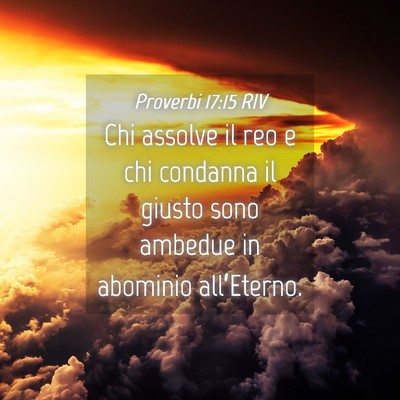 Picture 04 - Proverbi 17:15 RIV - Chi assolve il reo e chi condanna il giusto sono - Bible Verse Picture