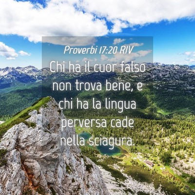 Picture 04 - Proverbi 17:20 RIV - Chi ha il cuor falso non trova bene, e chi ha la - Bible Verse Picture
