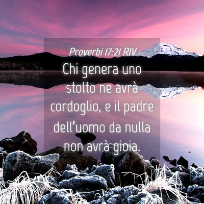 Picture 04 - Proverbi 17:21 RIV - Chi genera uno stolto ne avrà cordoglio, e il - Bible Verse Picture