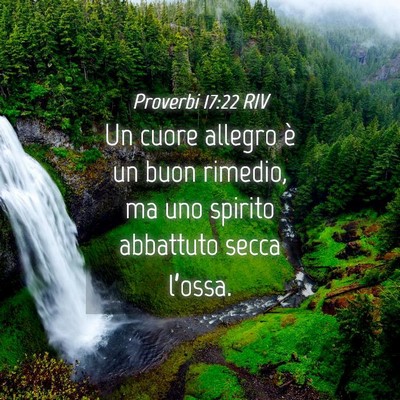 Picture 04 - Proverbi 17:22 RIV - Un cuore allegro è un buon rimedio, ma uno - Bible Verse Picture