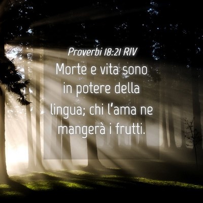 Picture 04 - Proverbi 18:21 RIV - Morte e vita sono in potere della lingua; chi - Bible Verse Picture