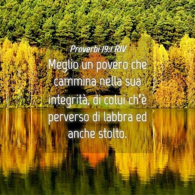 Picture 04 - Proverbi 19:1 RIV - Meglio un povero che cammina nella sua - Bible Verse Picture