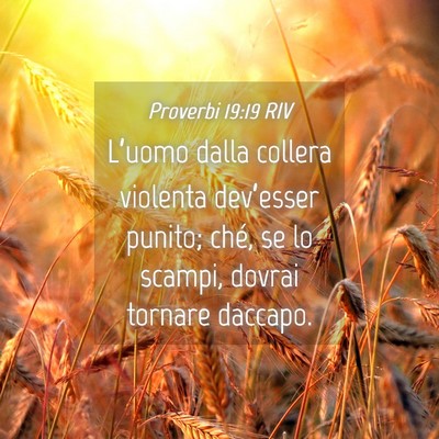 Picture 04 - Proverbi 19:19 RIV - L’uomo dalla collera violenta dev’esser - Bible Verse Picture