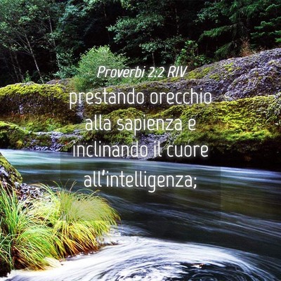 Picture 04 - Proverbi 2:2 RIV - prestando orecchio alla sapienza e inclinando il - Bible Verse Picture
