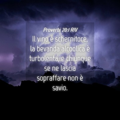 Picture 04 - Proverbi 20:1 RIV - Il vino è schernitore, la bevanda alcoolica è - Bible Verse Picture