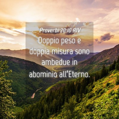 Picture 04 - Proverbi 20:10 RIV - Doppio peso e doppia misura sono ambedue in - Bible Verse Picture