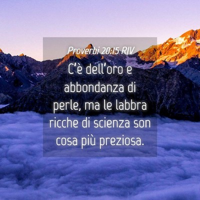 Picture 04 - Proverbi 20:15 RIV - C’è dell’oro e abbondanza di perle, ma le - Bible Verse Picture
