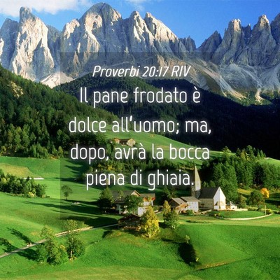 Picture 04 - Proverbi 20:17 RIV - Il pane frodato è dolce all’uomo; ma, dopo, - Bible Verse Picture