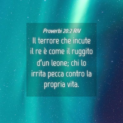 Picture 04 - Proverbi 20:2 RIV - Il terrore che incute il re è come il ruggito - Bible Verse Picture