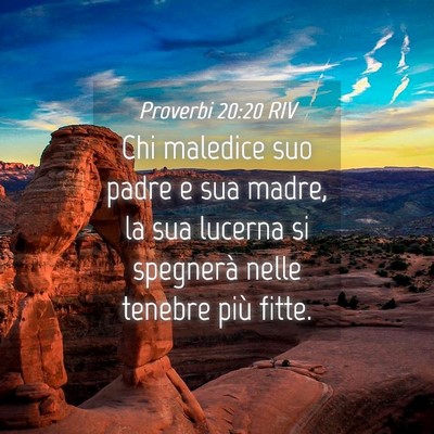 Picture 04 - Proverbi 20:20 RIV - Chi maledice suo padre e sua madre, la sua - Bible Verse Picture
