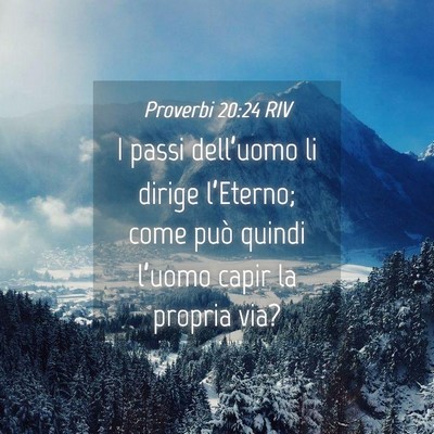 Picture 04 - Proverbi 20:24 RIV - I passi dell’uomo li dirige l’Eterno; come - Bible Verse Picture
