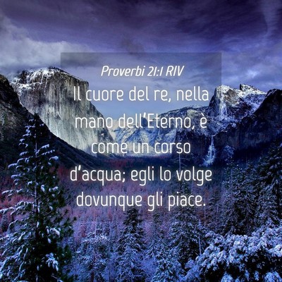 Picture 04 - Proverbi 21:1 RIV - Il cuore del re, nella mano dell’Eterno, è - Bible Verse Picture