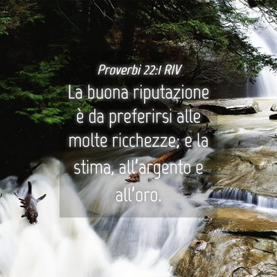 Picture 04 - Proverbi 22:1 RIV - La buona riputazione è da preferirsi alle molte - Bible Verse Picture