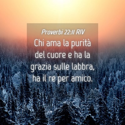 Picture 04 - Proverbi 22:11 RIV - Chi ama la purità del cuore e ha la grazia sulle - Bible Verse Picture