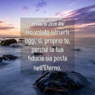 Picture 04 - Proverbi 22:19 RIV - Ho voluto istruirti oggi, sì, proprio te, - Bible Verse Picture