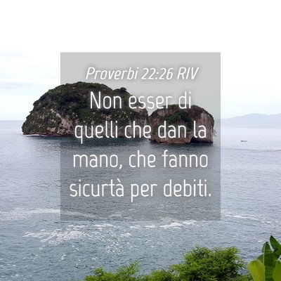 Picture 04 - Proverbi 22:26 RIV - Non esser di quelli che dan la mano, che fanno - Bible Verse Picture