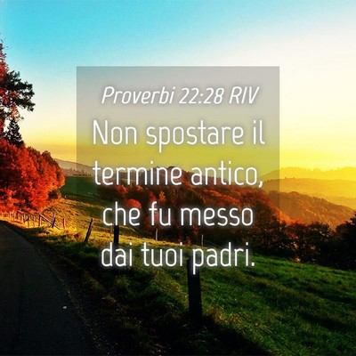 Picture 04 - Proverbi 22:28 RIV - Non spostare il termine antico, che fu messo dai - Bible Verse Picture