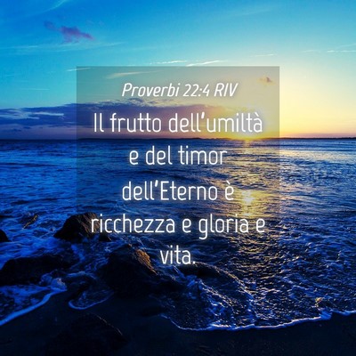 Picture 04 - Proverbi 22:4 RIV - Il frutto dell’umiltà e del timor - Bible Verse Picture