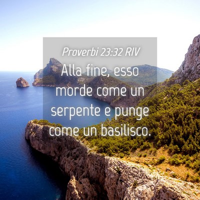 Picture 04 - Proverbi 23:32 RIV - Alla fine, esso morde come un serpente e punge - Bible Verse Picture