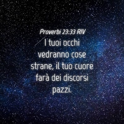 Picture 04 - Proverbi 23:33 RIV - I tuoi occhi vedranno cose strane, il tuo cuore - Bible Verse Picture