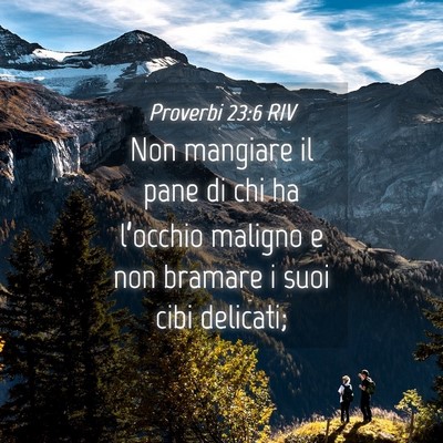Picture 04 - Proverbi 23:6 RIV - Non mangiare il pane di chi ha l’occhio maligno - Bible Verse Picture