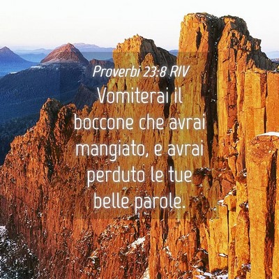 Picture 04 - Proverbi 23:8 RIV - Vomiterai il boccone che avrai mangiato, e avrai - Bible Verse Picture