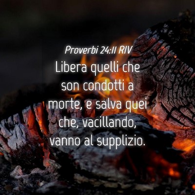 Picture 04 - Proverbi 24:11 RIV - Libera quelli che son condotti a morte, e salva - Bible Verse Picture