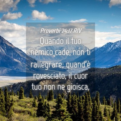 Picture 04 - Proverbi 24:17 RIV - Quando il tuo nemico cade, non ti rallegrare; - Bible Verse Picture