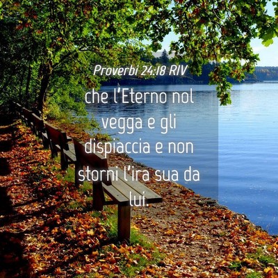Picture 04 - Proverbi 24:18 RIV - che l’Eterno nol vegga e gli dispiaccia e non - Bible Verse Picture